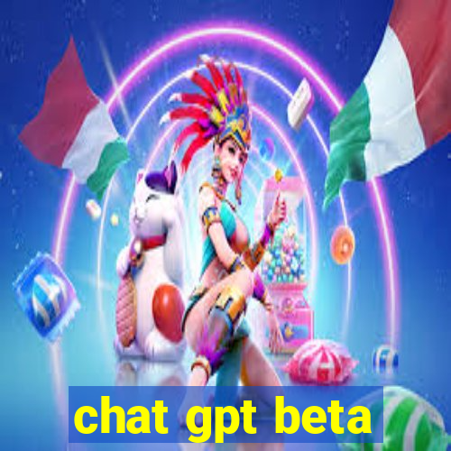 chat gpt beta